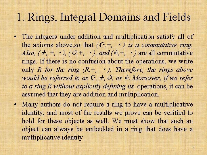 1. Rings, Integral Domains and Fields • The integers under addition and multiplication satisfy
