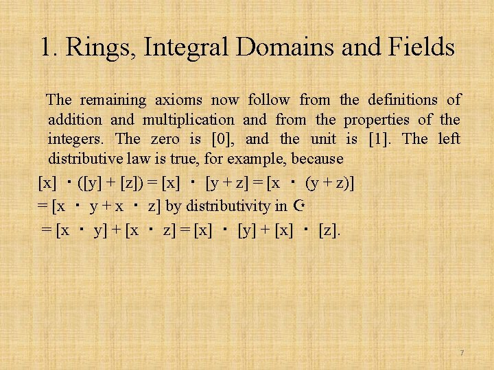 1. Rings, Integral Domains and Fields The remaining axioms now follow from the definitions