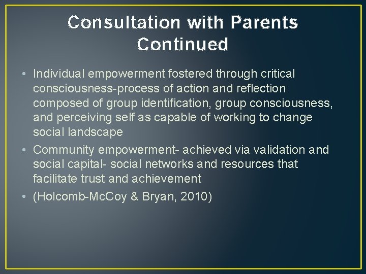 Consultation with Parents Continued • Individual empowerment fostered through critical consciousness-process of action and