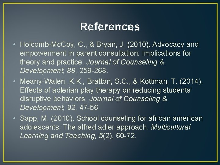References • Holcomb-Mc. Coy, C. , & Bryan, J. (2010). Advocacy and empowerment in References • Holcomb-Mc. Coy, C. , & Bryan, J. (2010). Advocacy and empowerment in