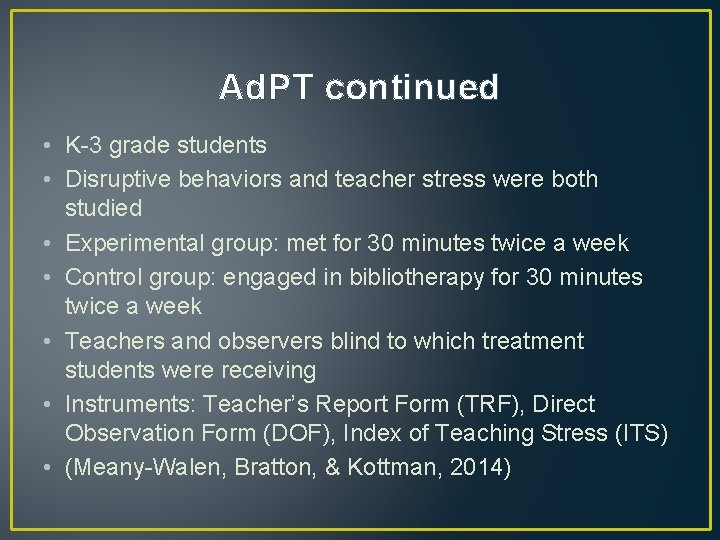Ad. PT continued • K-3 grade students • Disruptive behaviors and teacher stress were