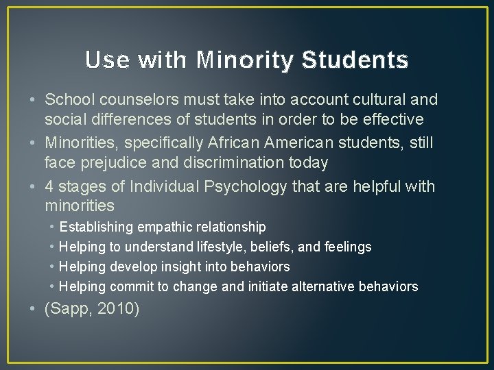 Use with Minority Students • School counselors must take into account cultural and social