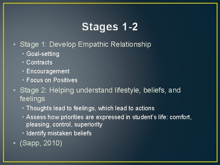 Stages 1 -2 • Stage 1: Develop Empathic Relationship • • Goal-setting Contracts Encouragement