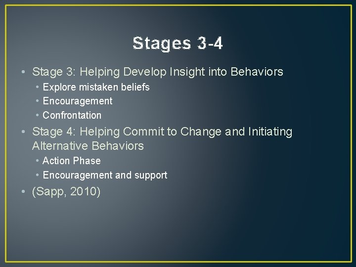 Stages 3 -4 • Stage 3: Helping Develop Insight into Behaviors • Explore mistaken