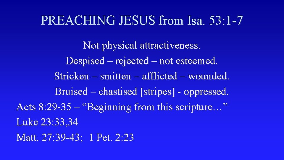 PREACHING JESUS from Isa. 53: 1 -7 Not physical attractiveness. Despised – rejected –