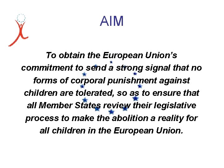 AIM To obtain the European Union’s commitment to send a strong signal that no