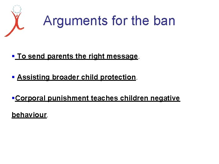 Arguments for the ban § To send parents the right message. § Assisting broader