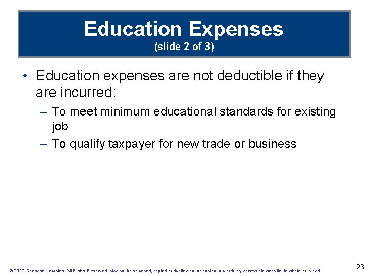 Education Expenses (slide 2 of 3) • Education expenses are not deductible if they