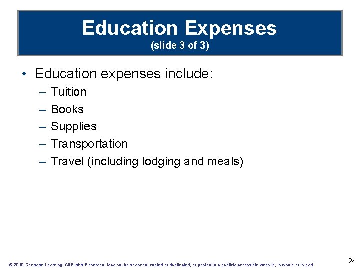 Education Expenses (slide 3 of 3) • Education expenses include: – – – Tuition