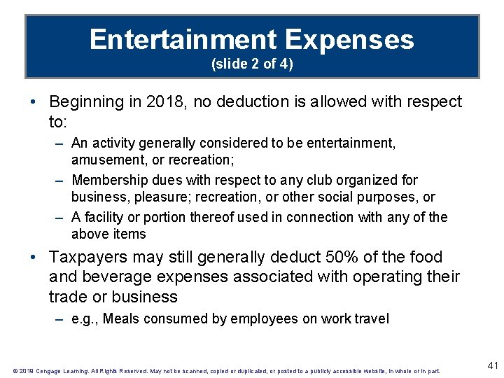 Entertainment Expenses (slide 2 of 4) • Beginning in 2018, no deduction is allowed