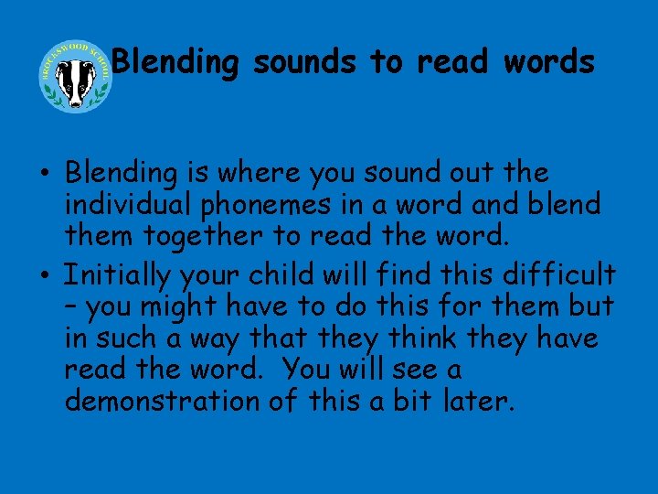 Blending sounds to read words • Blending is where you sound out the individual