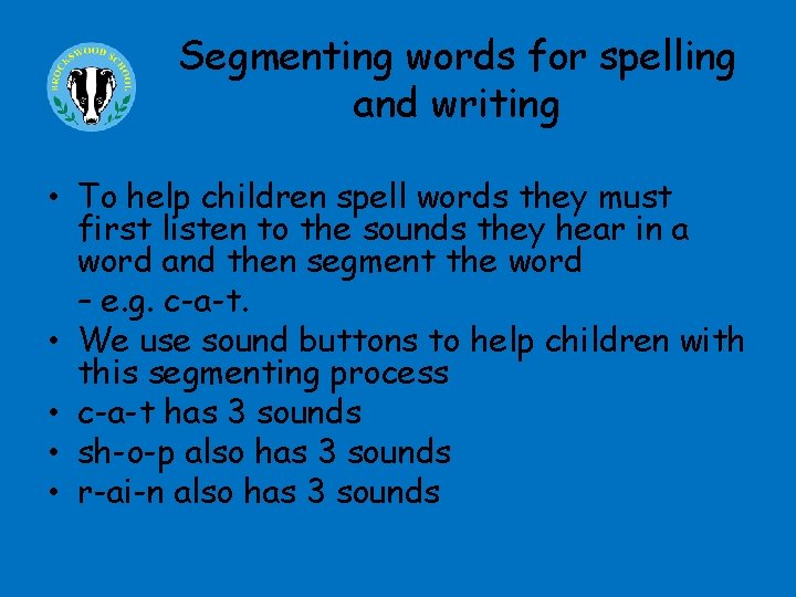 Segmenting words for spelling and writing • To help children spell words they must
