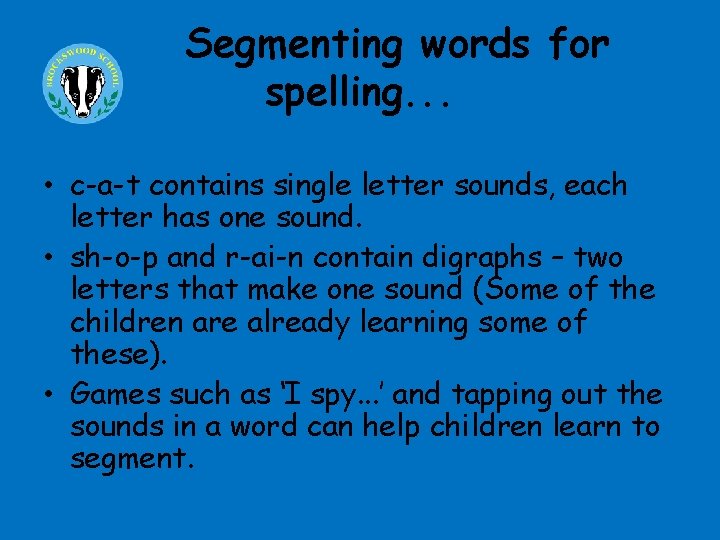 Segmenting words for spelling. . . • c-a-t contains single letter sounds, each letter