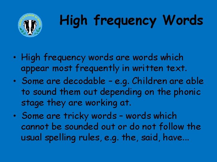 High frequency Words • High frequency words are words which appear most frequently in