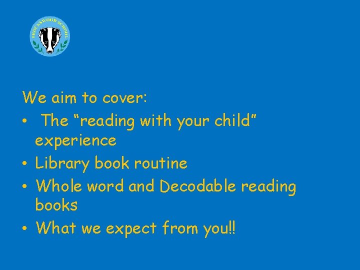 We aim to cover: • The “reading with your child” experience • Library book