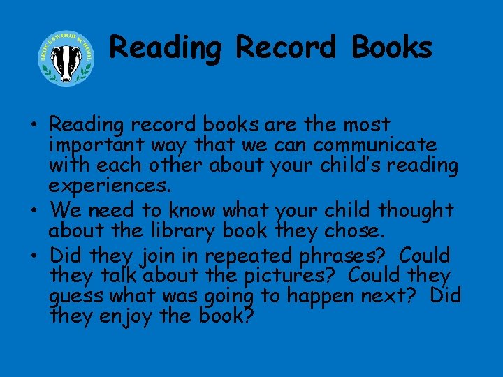 Reading Record Books • Reading record books are the most important way that we