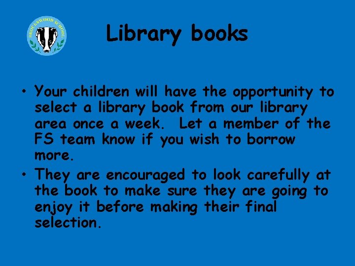 Library books • Your children will have the opportunity to select a library book