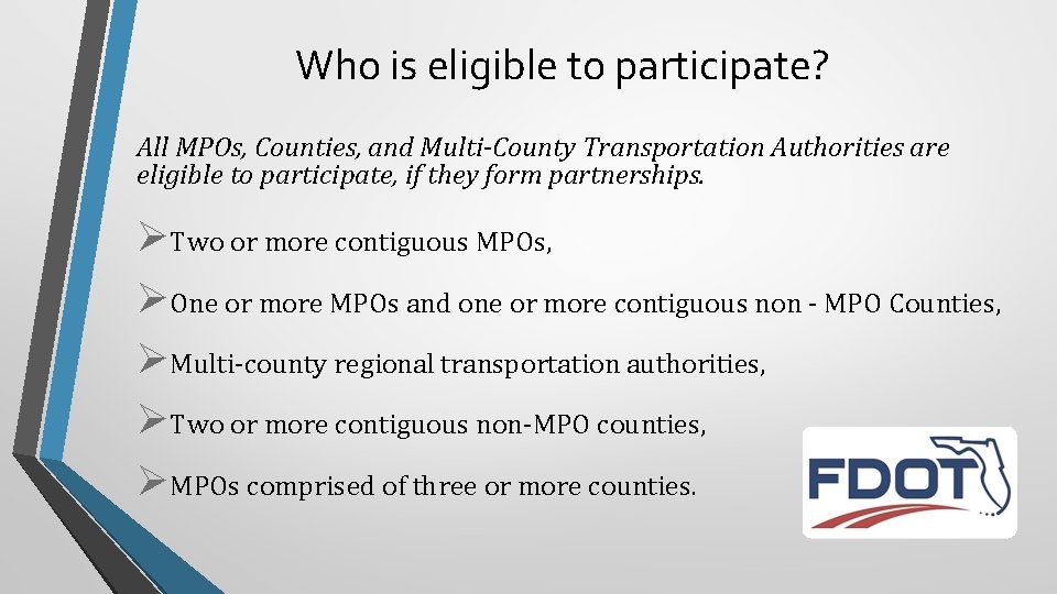 Who is eligible to participate? All MPOs, Counties, and Multi-County Transportation Authorities are eligible