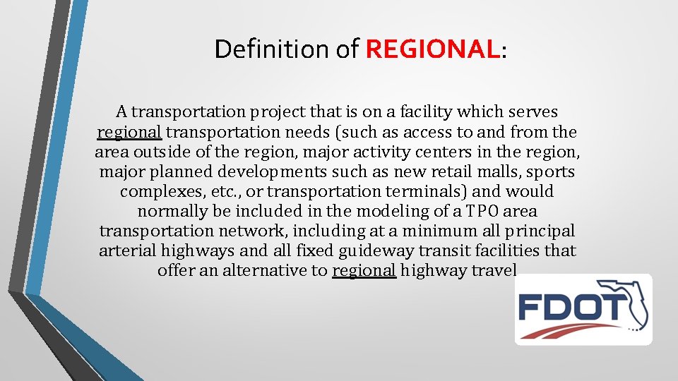 Definition of REGIONAL: A transportation project that is on a facility which serves regional