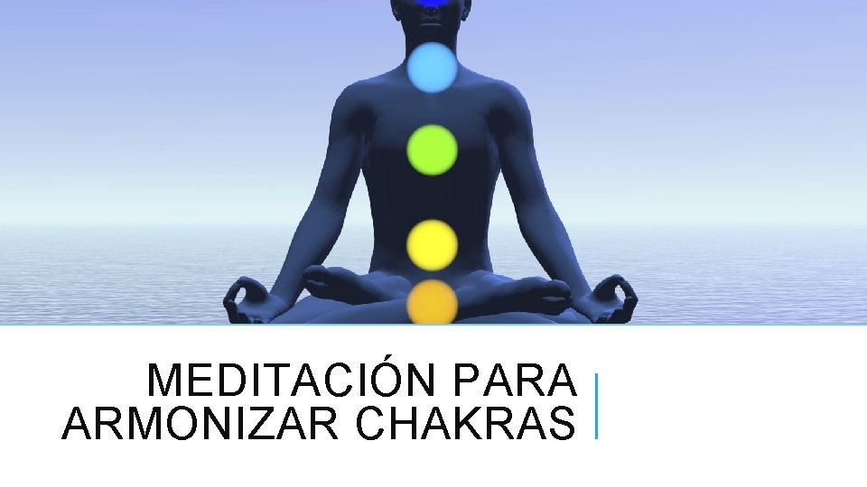 MEDITACIÓN PARA ARMONIZAR CHAKRAS 