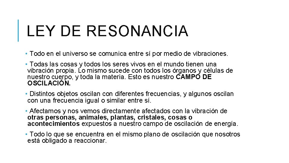 LEY DE RESONANCIA • Todo en el universo se comunica entre sí por medio