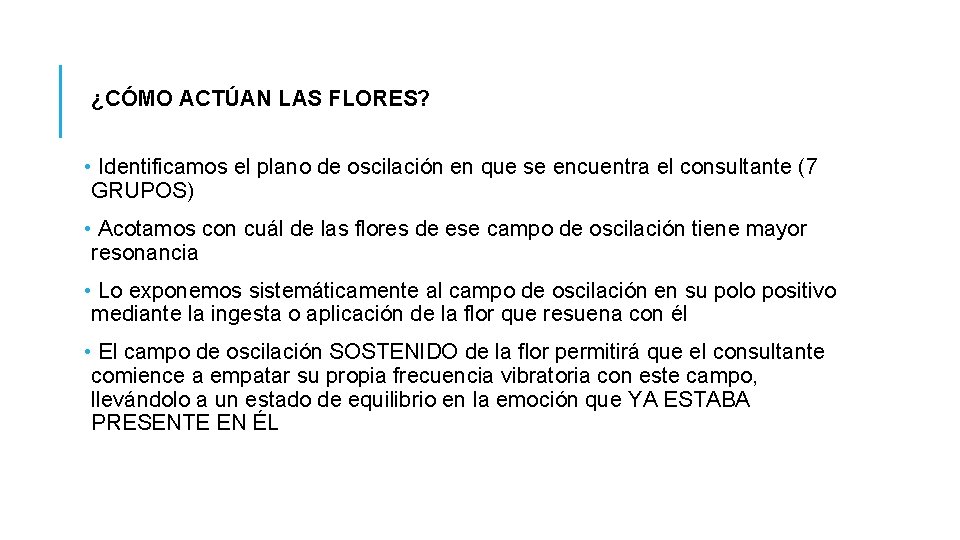 ¿CÓMO ACTÚAN LAS FLORES? • Identificamos el plano de oscilación en que se encuentra