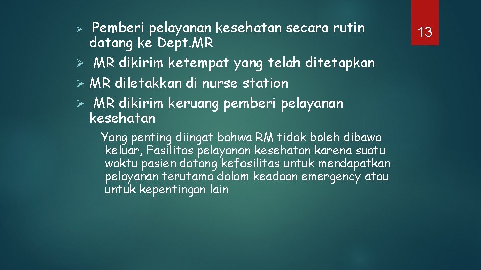 Pemberi pelayanan kesehatan secara rutin datang ke Dept. MR Ø MR dikirim ketempat yang