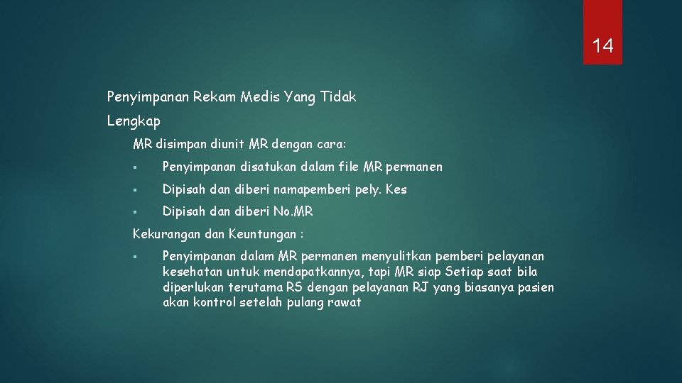 14 Penyimpanan Rekam Medis Yang Tidak Lengkap MR disimpan diunit MR dengan cara: §