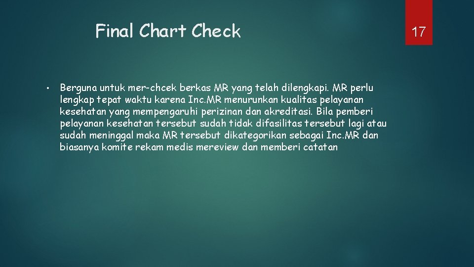 Final Chart Check • Berguna untuk mer-chcek berkas MR yang telah dilengkapi. MR perlu