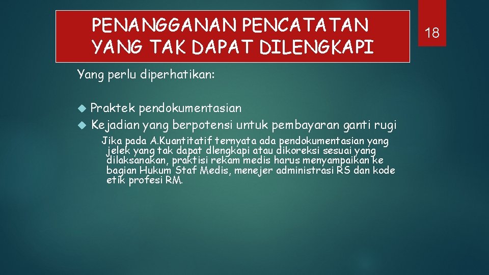 PENANGGANAN PENCATATAN YANG TAK DAPAT DILENGKAPI Yang perlu diperhatikan: Praktek pendokumentasian Kejadian yang berpotensi