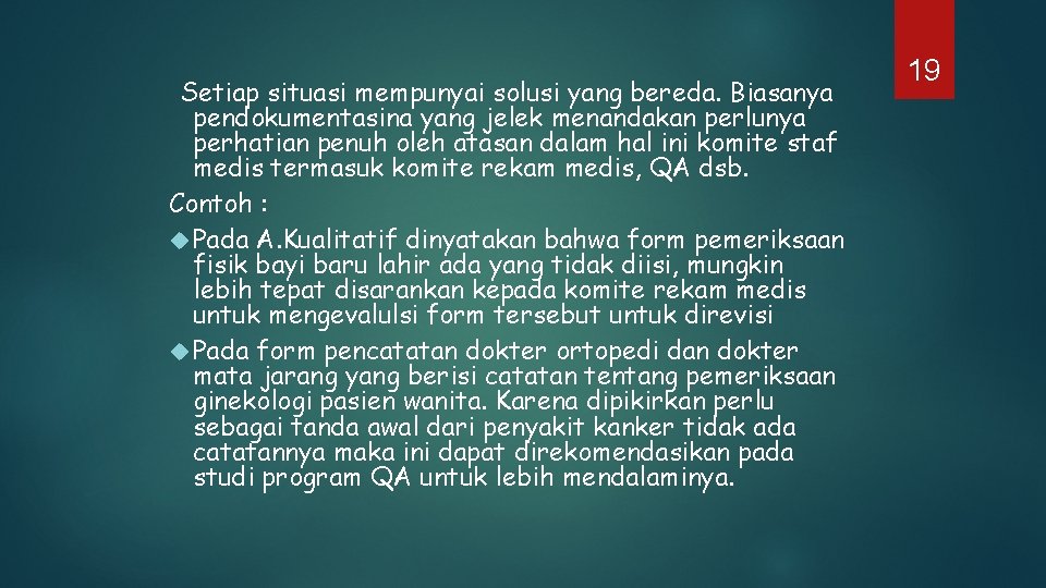 Setiap situasi mempunyai solusi yang bereda. Biasanya pendokumentasina yang jelek menandakan perlunya perhatian penuh