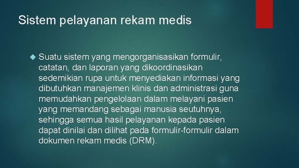 Sistem pelayanan rekam medis Suatu sistem yang mengorganisasikan formulir, catatan, dan laporan yang dikoordinasikan