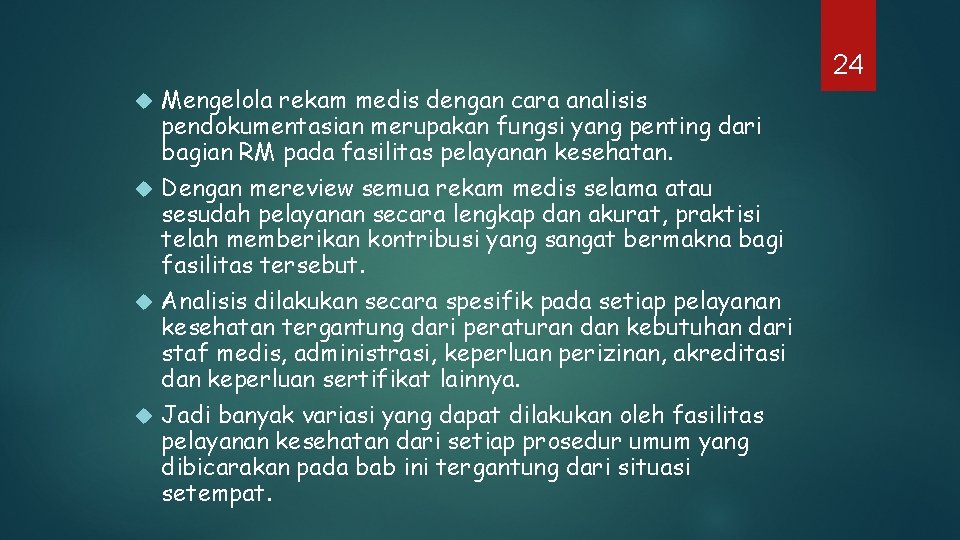 24 Mengelola rekam medis dengan cara analisis pendokumentasian merupakan fungsi yang penting dari bagian