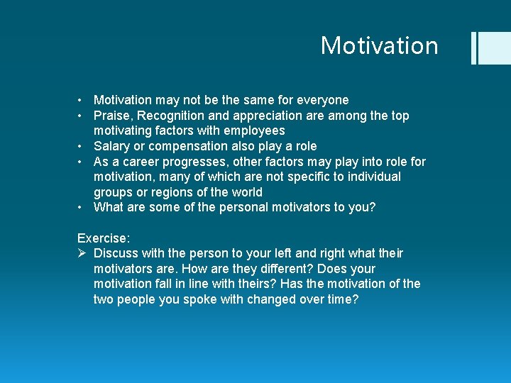 Motivation • Motivation may not be the same for everyone • Praise, Recognition and