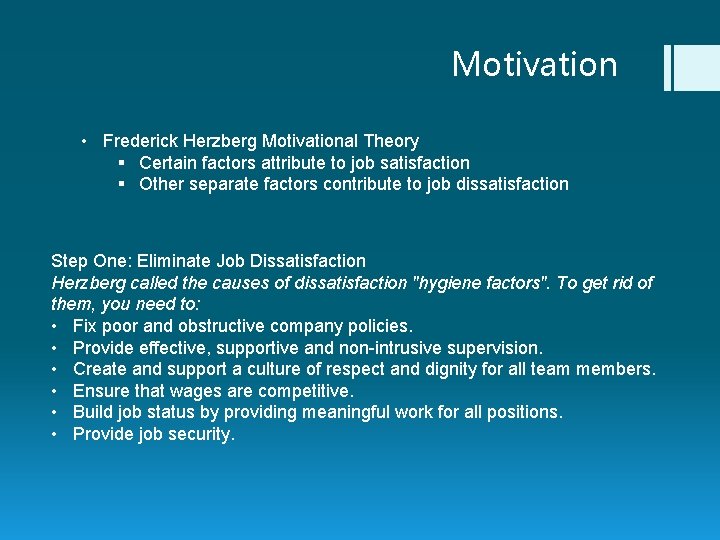 Motivation • Frederick Herzberg Motivational Theory § Certain factors attribute to job satisfaction §