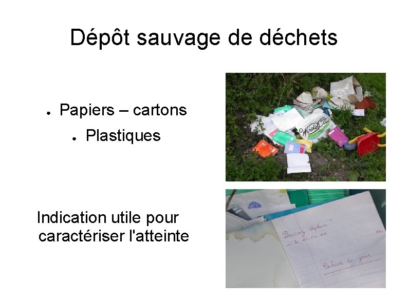 Dépôt sauvage de déchets ● Papiers – cartons ● Plastiques Indication utile pour caractériser