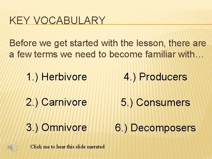 KEY VOCABULARY Before we get started with the lesson, there a few terms we