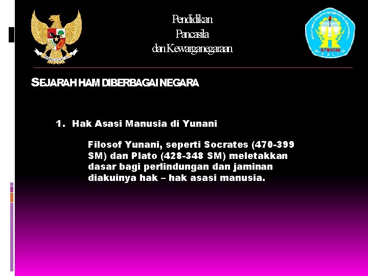 Pendidikan Pancasila dan. Kewarganegaraan SEJARAHHAMDIBERBAGAINEGARA 1. Hak Asasi Manusia di Yunani Filosof Yunani, seperti