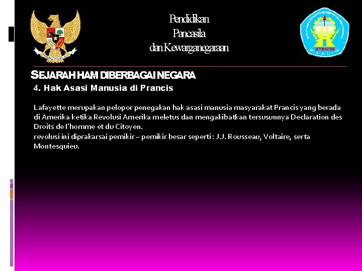 Pendidikan Pancasila dan. Kewarganegaraan SEJARAHHAMDIBERBAGAINEGARA 4. Hak Asasi Manusia di Prancis Lafayette merupakan pelopor