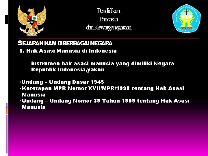 Pendidikan Pancasila dan. Kewarganegaraan SEJARAHHAMDIBERBAGAINEGARA 5. Hak Asasi Manusia di Indonesia instrumen hak asasi