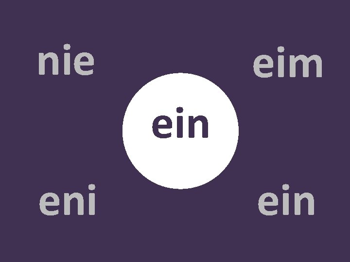 nie eim ein eni ein 