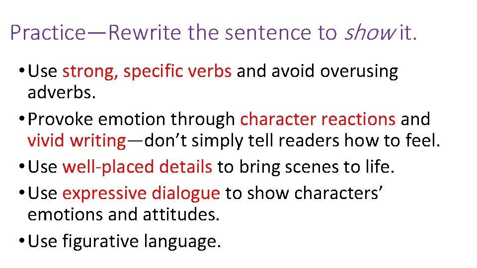 Practice—Rewrite the sentence to show it. • Use strong, specific verbs and avoid overusing