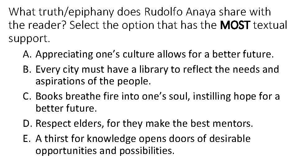 What truth/epiphany does Rudolfo Anaya share with the reader? Select the option that has