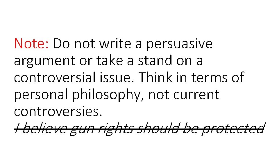 Note: Do not write a persuasive argument or take a stand on a controversial