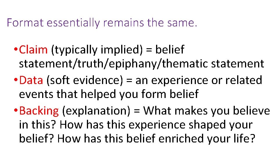 Format essentially remains the same. • Claim (typically implied) = belief statement/truth/epiphany/thematic statement •