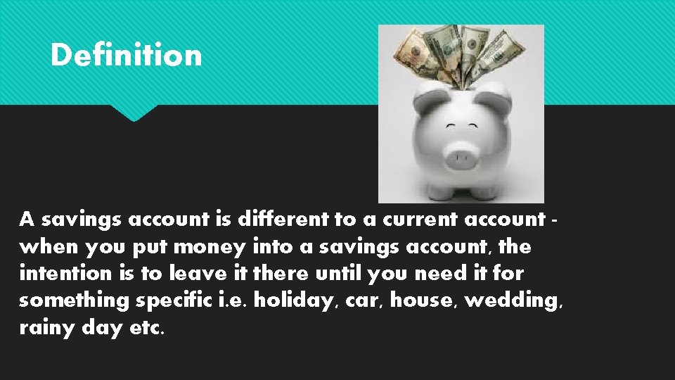 Definition A savings account is different to a current account when you put money