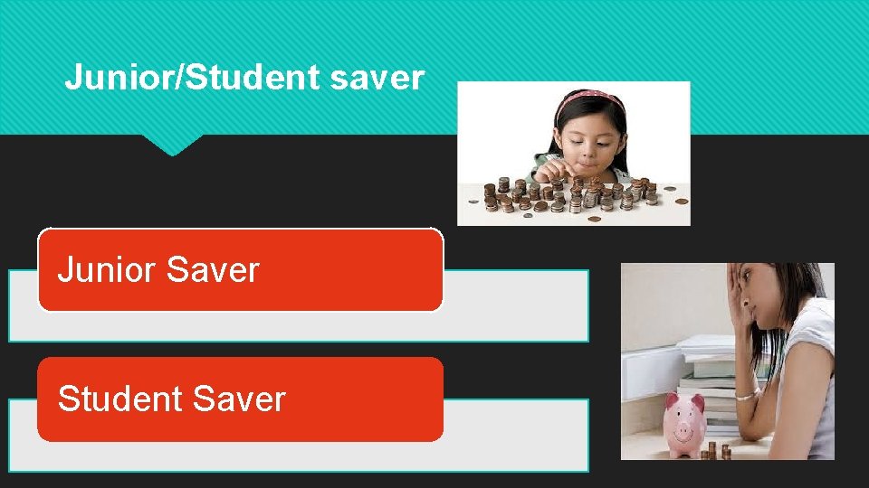 Junior/Student saver Junior Saver Student Saver 