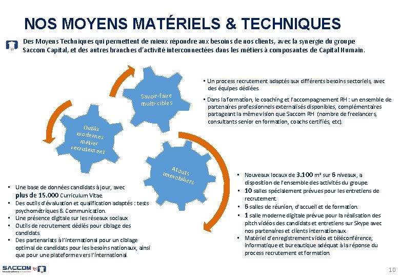 NOS MOYENS MATÉRIELS & TECHNIQUES Des Moyens Techniques qui permettent de mieux répondre aux