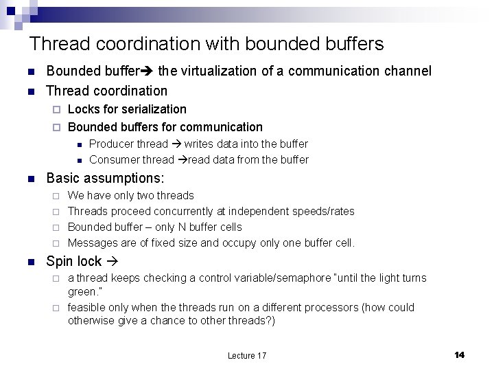 Thread coordination with bounded buffers n n Bounded buffer the virtualization of a communication