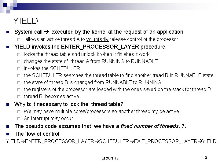 YIELD n System call executed by the kernel at the request of an application